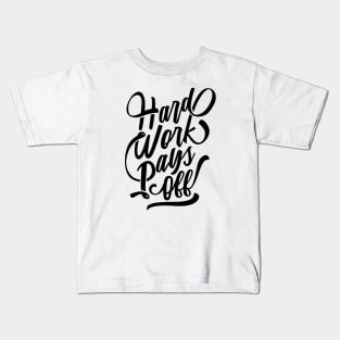 Hard Work Pays Off Kids T-Shirt